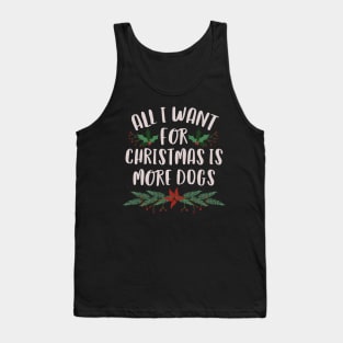 All I Want For Christmas Is More Dogs Tank Top